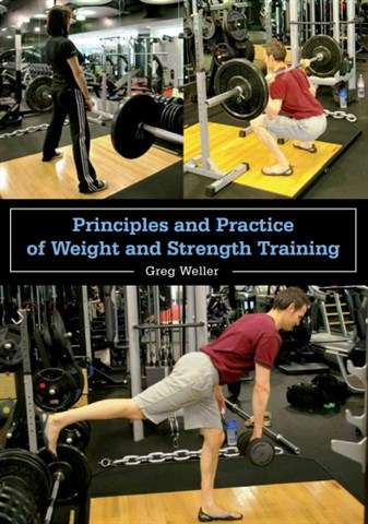 Principles and Practice of Weight and Strength Training - Greg Weller