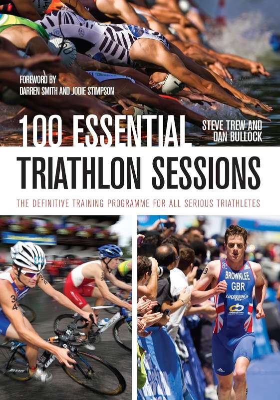 100 Essential Triathlon Sessions - Steve Trew