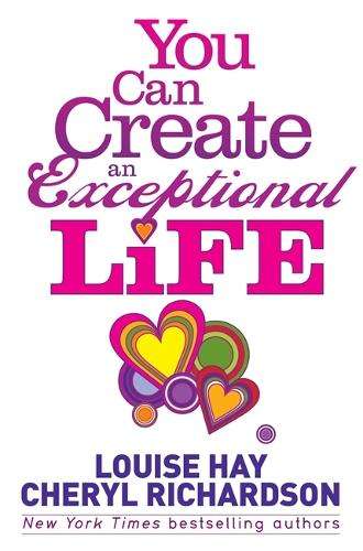 You Can Create an Exceptional Life - Cheryl Richardson