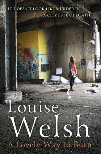 A Lovely Way to Burn - Louise Welsh