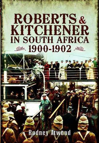 Roberts and Kitchener in South Africa - Rodney Atwood