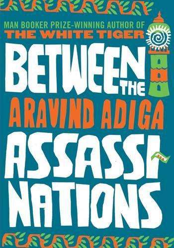 Between the Assassinations - Aravind Adiga