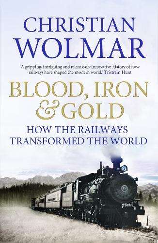 Blood Iron and Gold - Christian Wolmar