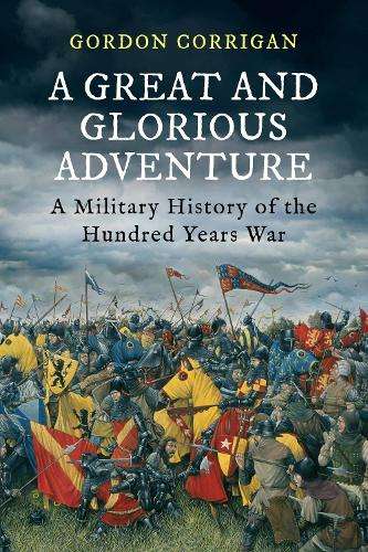 A Great and Glorious Adventure - Gordon Corrigan