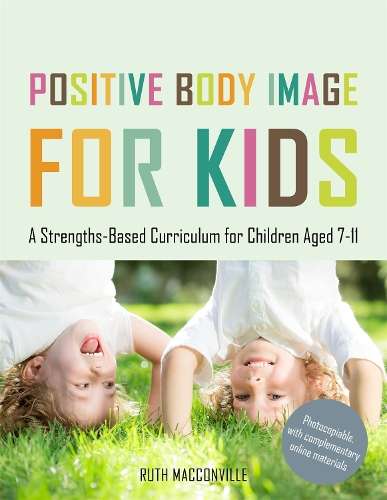 POSITIVE BODY IMAGE FOR KIDS SECONDHAND - MACCONVILLE,R