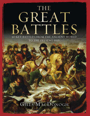 The Great Battles - Giles MacDonogh