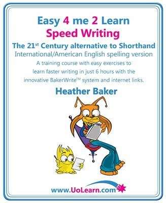 Speed Writing the 21st Century Alternative to Shorthand (Easy 4 Me 2 - Heather Baker