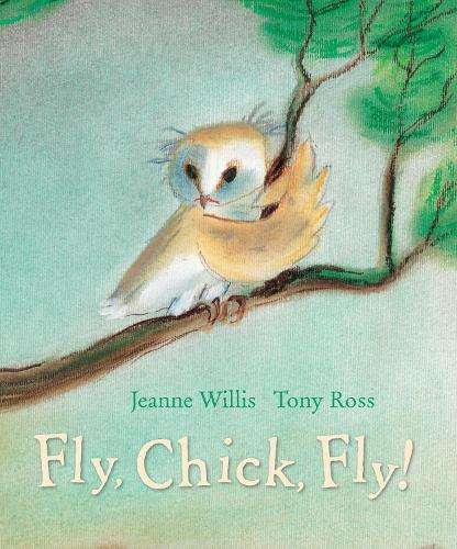 Fly Chick Fly! - Jeanne Willis