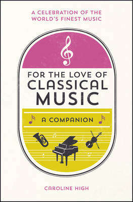 For the Love of Classical Music - Caroline High