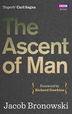 The Ascent Of Man - Jacob Bronowski