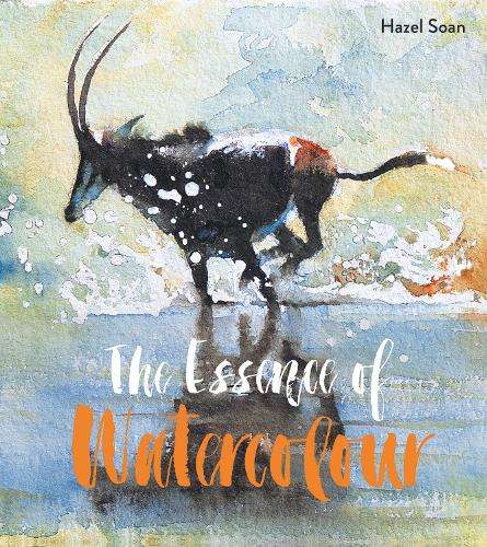 The Essence of Watercolour - Hazel Soan