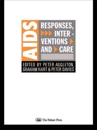 AIDS: Responses Interventions and Care - AGGLETON,P