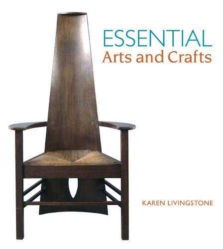 Essential Arts and Crafts - Karen Livingstone