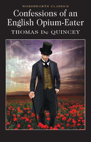 Confessions of an English Opium Eater - Thomas De Quincey