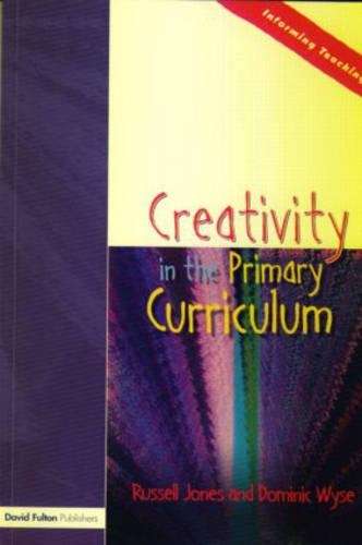 Creativity in the Primary Curriculum - Russell Jones