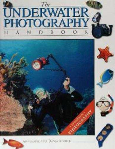 The Underwater Photography Handbook - Annemarie Kohler