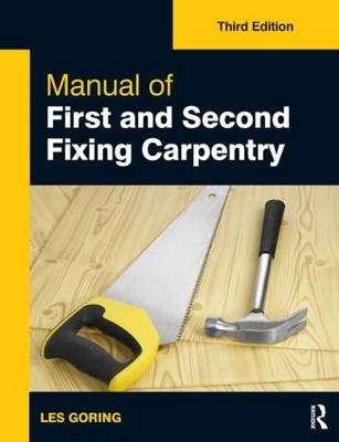 Manual of First and Second Fixing Carpentry 3rd ed - Les Goring