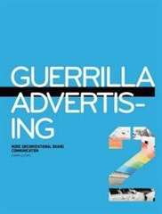 Guerilla Advertising 2: More Unconventional Brand Communications - Gavin Lucas