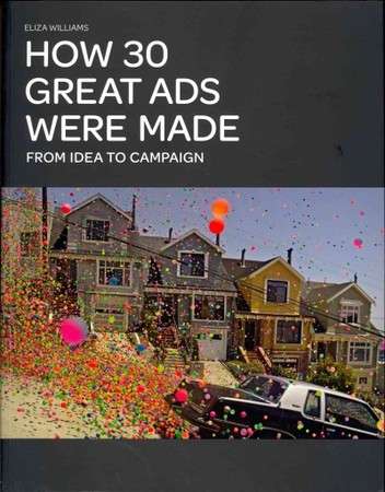 How 30 Great Ads Were Made - Eliza Williams