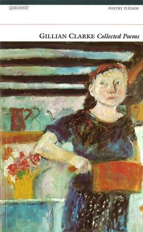 Collected Poems: Gillian Clarke - Gillian Clarke