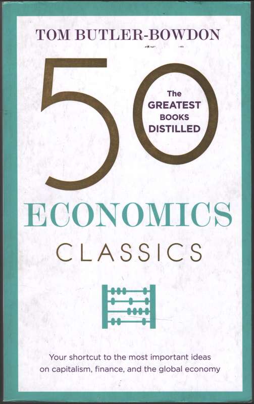\50 Economics Classics: Your shortcut to the most important ideas on - By (author)"