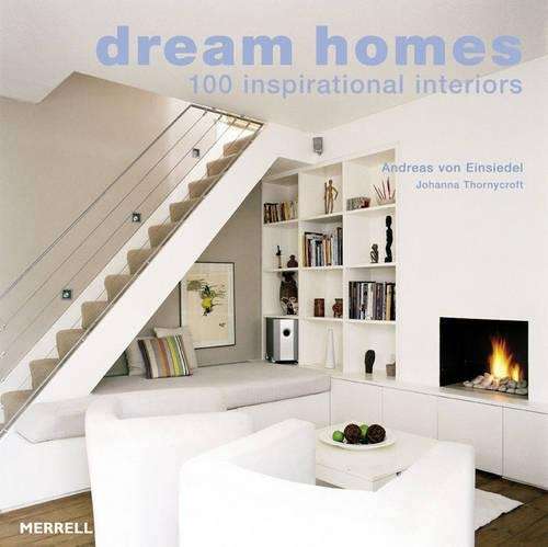 Dream Homes: 100 Inspirational - Andreas von Einsiedel