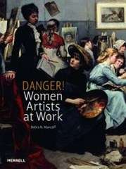 Danger! Women Artists at Work - Debra N. Mancoff