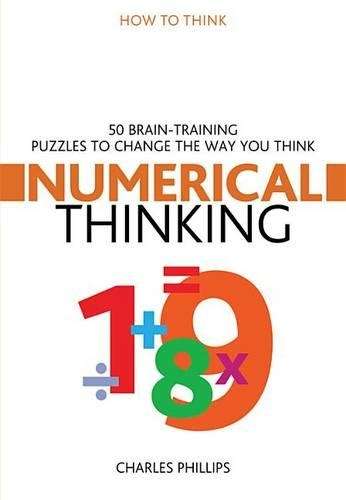How to Think: Numerical Thinking - Charles Phillips