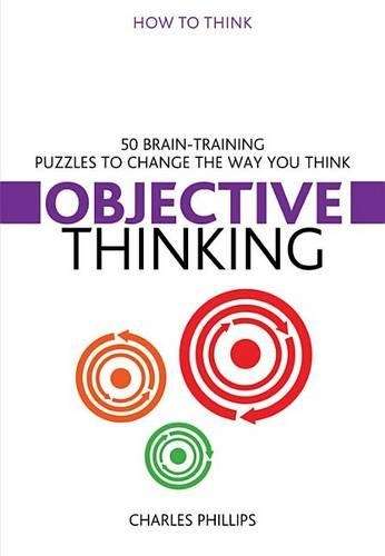 How to Think: Objective Thinking - Charles Phillips