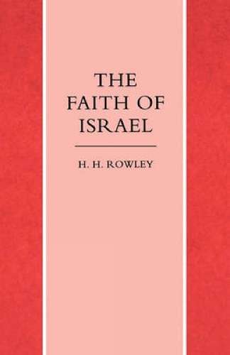 Faith of Israel - H. H. Rowley