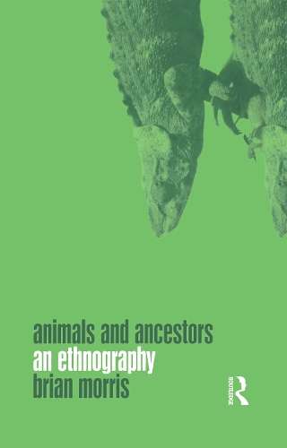 Animals and Ancestors - Brian Morris