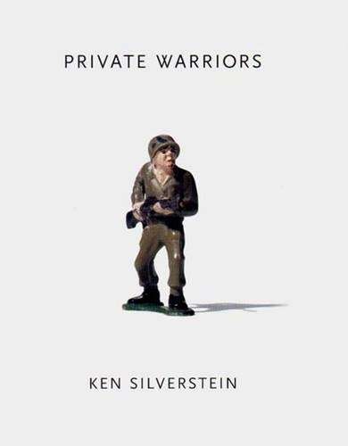 Private Warriors - Ken Silverstein