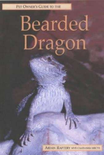 Pet Owner's Guide to the Bearded Dragon - Aidan Raffery
