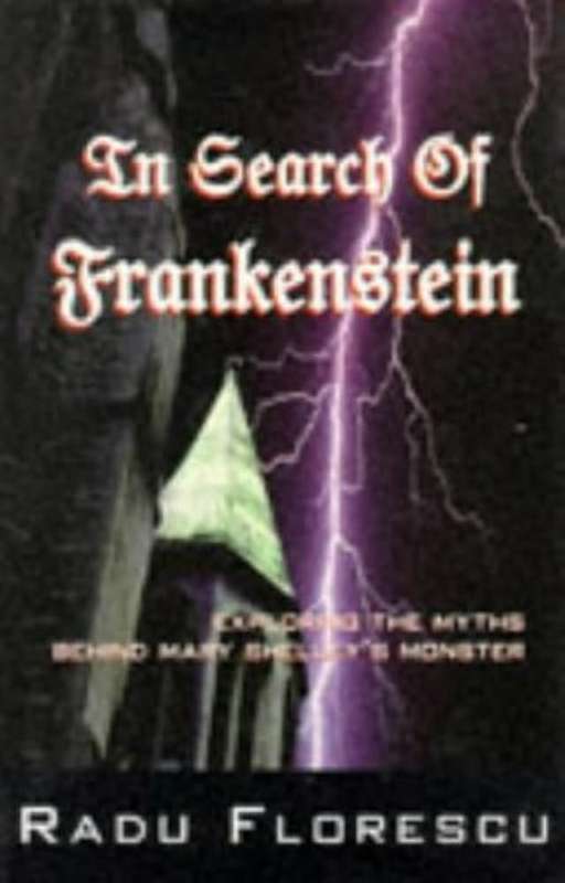 IN SEARCH OF FRANKENSTEIN - FLORESCU,R