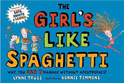 The Girls Like Spaghetti - Lynne Truss