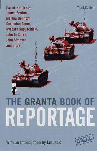 Granta Book of Reportage - Ian Jack
