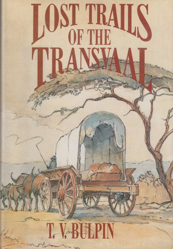 Lost Trails of the Transvaal - T.V.Bulpin