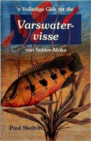 Volledige Gids Tot Die Varswatervisse Van Suider-Afrika - SKELTON,P