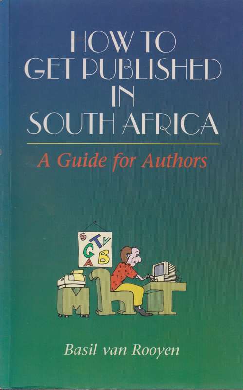 How to get published in South Africa -  A guide for Authors - Basil van Rooyen