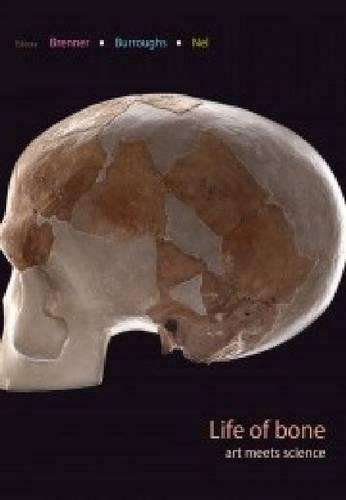 Life of Bone. Art Meets Science - Brenner, Joni; Burroughs, El