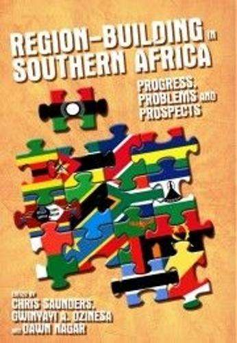 REGION-BUILDING IN SOUTHERN AFRICA NEW - SAUNDERS,C