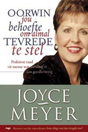 Oorwin jou behoefte om almal tevrede te stel - Joyce Meyer