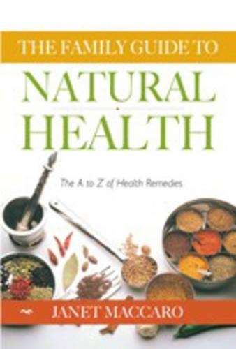 The family guide to natural health - Janet Maccaro
