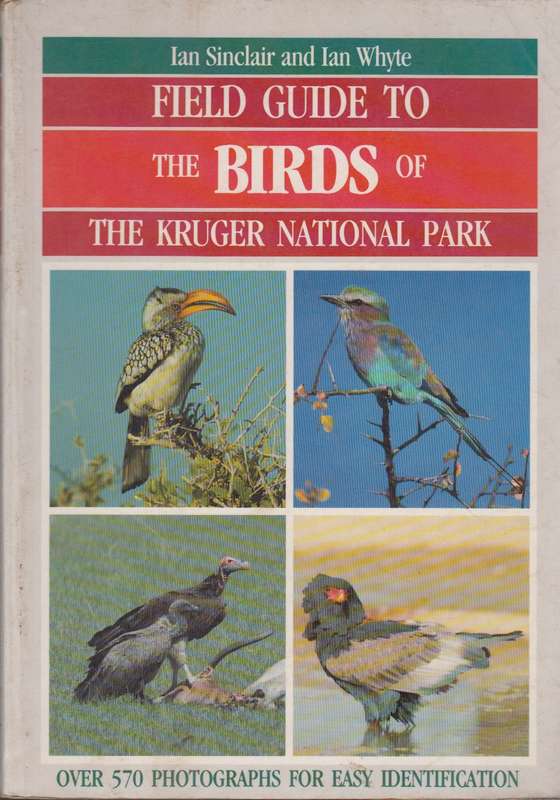 Filed guide to the Birds of the Kruger national park - Ian Sinclair and Ian Whyte