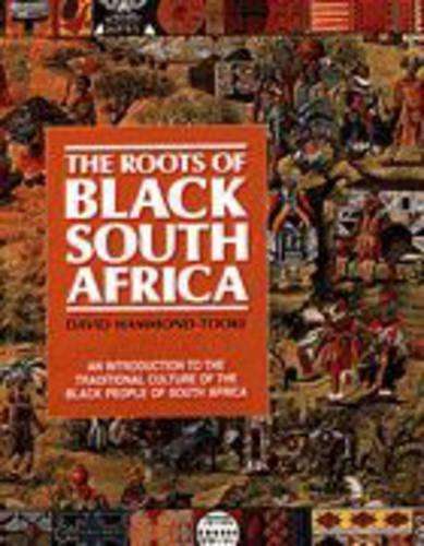 The Roots of Black South Africa - Hammond-Tooke, David
