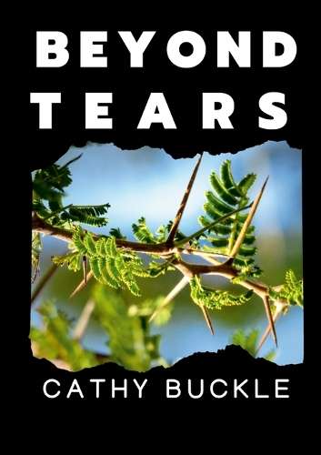 BEYOND TEARS ZIMBABWES TRAGEDY - BUCKLE,C