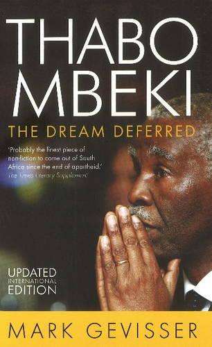 Thabo Mbeki: The dream deferred - Mark Gevisser