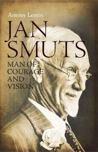 JAN SMUTS MAN OF COURAGE & VISION SECONDHAND - LENTIN,A