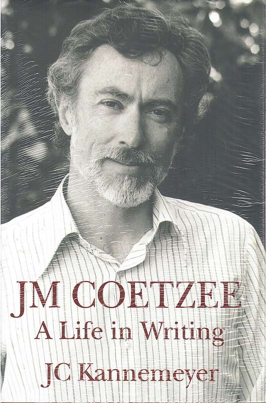 J M Coetzee: A life in writing  - J.C. Kannemeyer