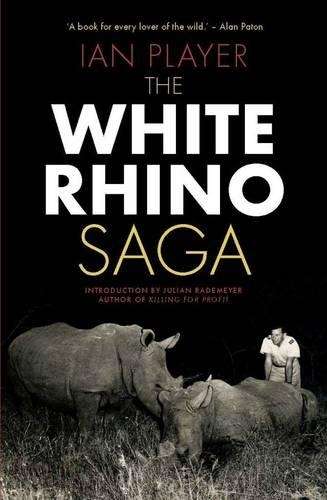The white rhino saga - Ian Player